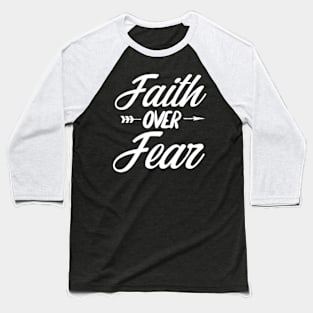 Faith Over Fear Baseball T-Shirt